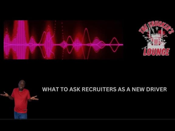What To Ask Recruiters As A New Driver