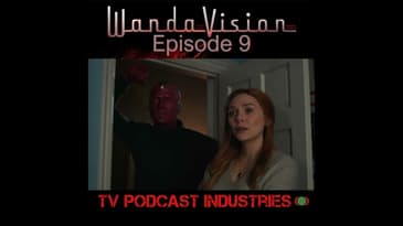 WandaVision Episode 9 "The Series Finale" from TV Podcast Industries