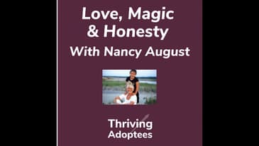 Love, Magic & Honesty with Nancy August Adoptive Mom