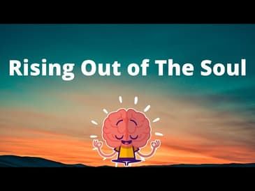 "Rising Out of the Soul"