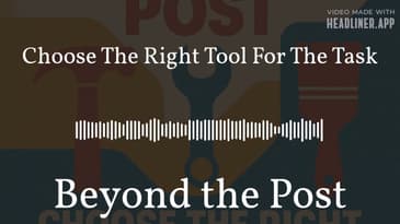 Choose The Right Tool For The Task | Beyond the Post