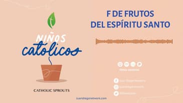 Niños Católicos - F de Frutos del Espíritu Santo T3  Ep. 06