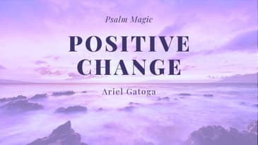 Psalm 114: POSITIVE CHANGE FOR YOU NOW!!