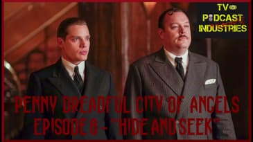 Penny Dreadful City of Angels Episode 8 Review "Hide and Seek"
