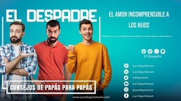 El Despadre - El amor incomprensible a los hijos - Consejo de Roge Gomar
