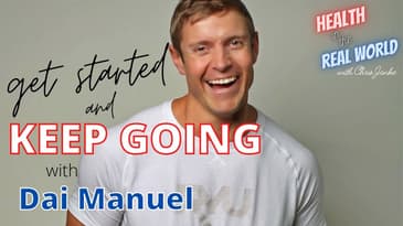 Get Started and Keep Going with Dai Manuel - Health in the Real World with Chris Janke