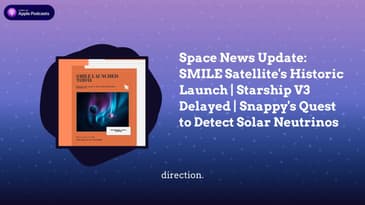 Space News Update: SMILE Satellite's Historic Launch | Starship V3 Delayed | Snappy's Quest to...