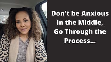 Don't be Anxious in the Middle, Go Through the Process | The Janay Wells Show