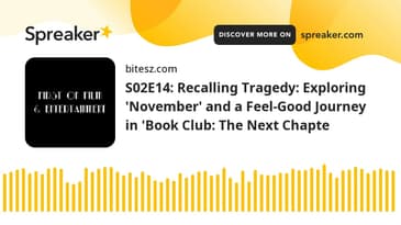 S02E14: Recalling Tragedy: Exploring 'November' and a Feel-Good Journey in 'Book Club: The Next Chap