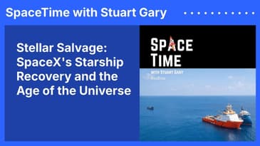 Stellar Salvage: SpaceX's Starship Recovery and the Age of the Universe