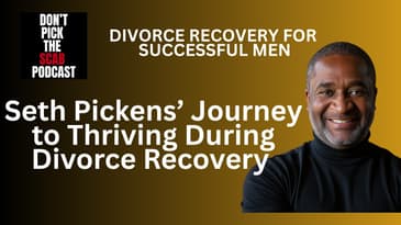 Rebuilding Life After Divorce: Seth Pickens’ Journey to Thriving 💪✨||  DPTSP#157  ||  David M. Webb