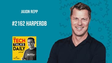 2162: HarperDB -  Jaxon Repp Shares His Tech Startup Story