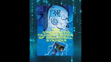 The Cybernetic Transmutation Of Biological Systems...