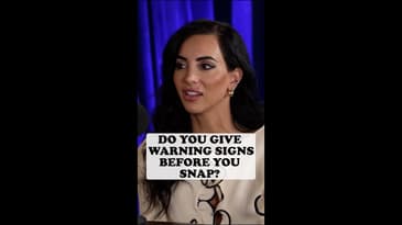 Do you give warning signs before you snap?
