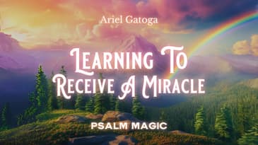 Psalm 126: Learning To Receive A Miracle (Psalm Magic)
