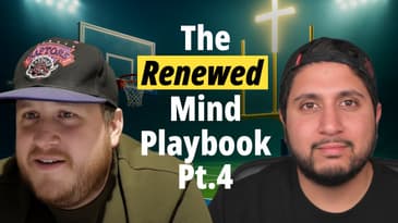 The Renewed Mind Playbook Pt.4