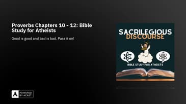 Proverbs Chapters 10 - 12: Bible Study for Atheists