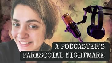 A Podcaster's Parasocial Nightmare | Zohreh Sadeghi