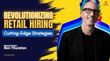 Revolutionizing Retail Hiring: Insights from Ron Thurston