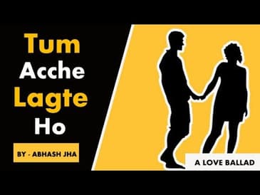 Abhash Jha : Tum Acche Lagte Ho | This Poetry Will Make You Fall in Love | Rhyme Attacks