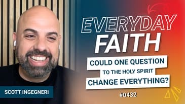 #0432 | Could One Question to the Holy Spirit Change Everything? (feat. Scott Ingegneri)
