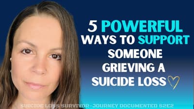 5 Powerful Ways to Support someone Grieving Suicide Loss S2E2