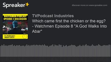 Which came first the chicken or the egg? - Watchmen Episode 8 "A God Walks Into Abar" (made with Spr