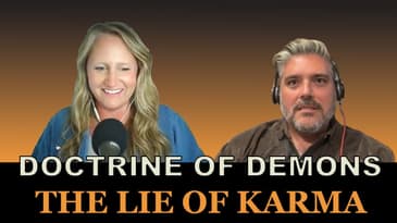 020 Doctrine of Demons (Part 1): The Lie of Karma