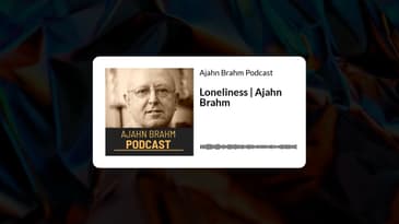 Loneliness | Ajahn Brahm | Ajahn Brahm Podcast