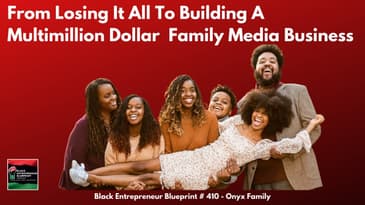 Black Entrepreneur Blueprint 410– The Onyx Family –From Losing It All To A Multimillion-Dollar Brand