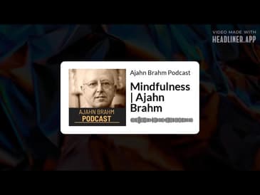 Mindfulness | Ajahn Brahm | Ajahn Brahm Podcast
