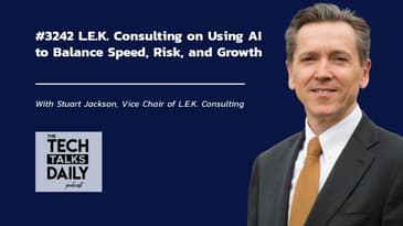 3242: L.E.K. Consulting on Using AI to Balance Speed, Risk, and Growth
