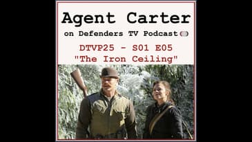 Agent Carter S01E05 "The Iron Ceiling" Podcast