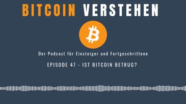 Episode 47 - Ist Bitcoin Betrug?
