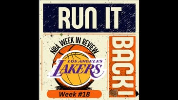 Run it Back! NBA Week in Review - LA Lakers Edition, Week #18