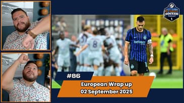 Goals Galore! Premier League, Bundesliga, La Liga, and Serie A Review | EP86 September 2nd, 2025