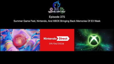 Episode 375 - Summer Game Fest, Nintendo, And XBOX Bringing Back Memories Of E3 Week