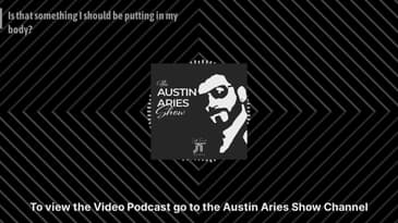 Is that something I should be putting in my body? | Austin Aries Show