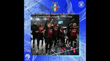 Milan Edges Napoli to Reach the Champions League Semi Final