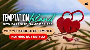 Why You Should be Tempted to Watch Temptation Island