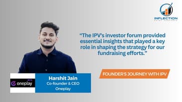Harshit Jain | Co-Founder & CEO | Oneplay | On his journey with Inflection Point Ventures