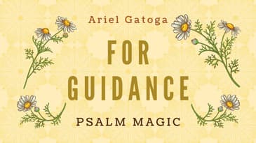 Psalm Magic: Psalm 25 -- GUIDANCE FOR YOU NOW!