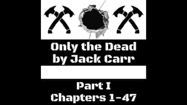 Jack Carr - Only the Dead, Part I (Ch.1-47) (James Reece - Book #6)