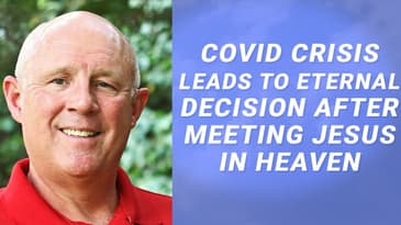 Covid Leads To Eternal Decision After Meeting Jesus In Heaven - Ep. 35