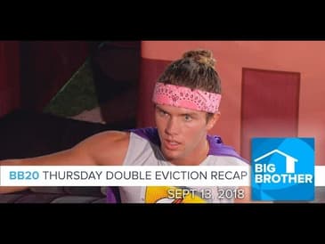 BB20 | Thursday DOUBLE Eviction Episode Recap - Sept 13, 2018