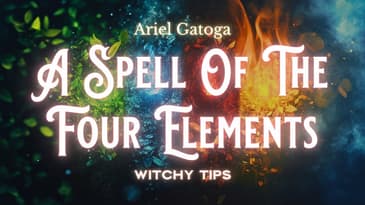 A Spell of the Four&nbsp;Elements -- Witchy Tips