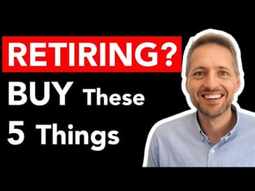 Buy These 5 Things BEFORE You RETIRE