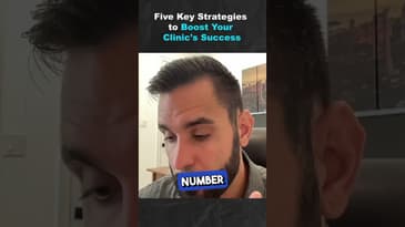 Five Key Strategies to Boost Your Clinic's Success (Part 2)