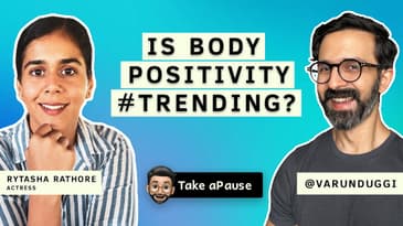 This Is How You Normalise Body Positivity | Rytasha Rathore | Varun Duggi | Take A Pause