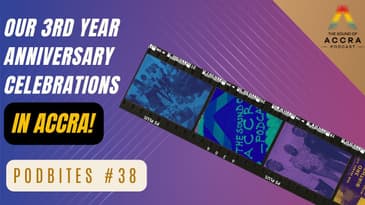 Our 3rd Year Anniversary Celebrations in Accra | The Sound of Accra PodBites